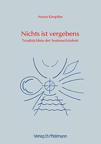 Nichts ist vergebens: Trostbuch der Seelenschönheit