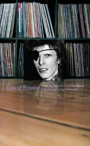 David Bowie: Das unentbehrliche Handbuch. Story und Songs kompakt