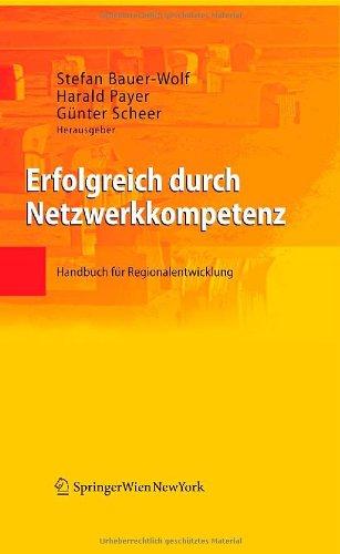 Erfolgreich durch Netzwerkkompetenz. Handbuch für Regionalentwicklung