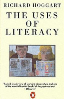 The Uses of Literacy: Aspects of Working-Class Life with Special Reference to Publications And Entertainments (Penguin Social Sciences)