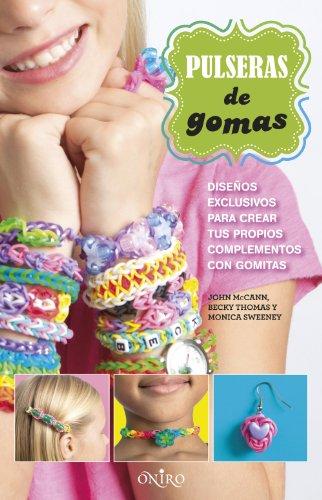 Pulseras de gomas: Diseños exclusivos para crear tus propios complementos con gomitas (Libros de actividades)