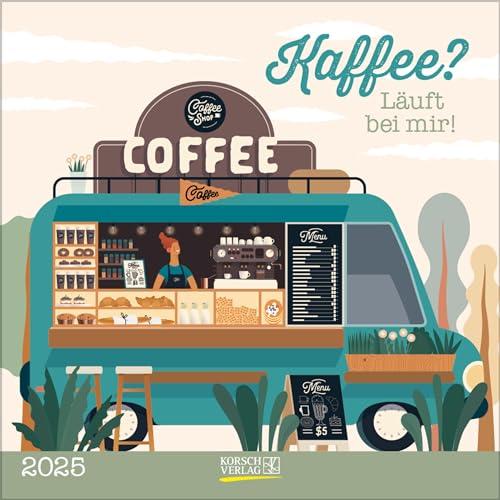 Kaffee? - Läuft bei mir! 2025: Broschürenkalender mit Ferienterminen. 30 x 30 cm - Wandkalender