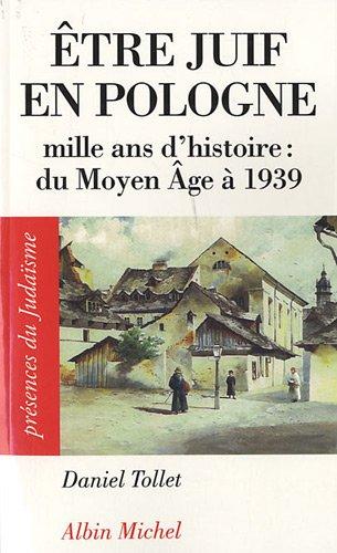 Etre juif en Pologne : mille ans d'histoire : du Moyen Age à 1939