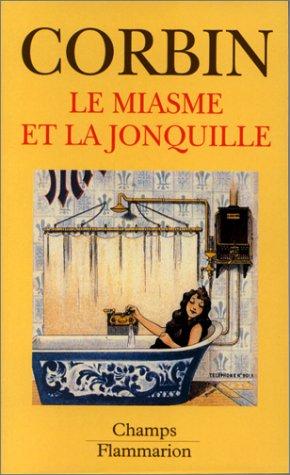 Le miasme et la jonquille : l'odorat et l'imaginaire social, XVIIIe-XIXe siècles