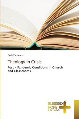 Theology in Crisis: Post - Pandemic Conditions in Church and Classrooms