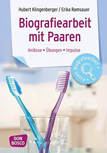 Biografiearbeit mit Paaren: Anlässe, Übungen, Impulse (Praxis Biografiearbeit)