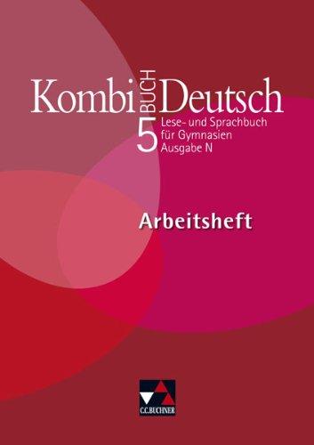 Kombi-Buch Deutsch - Ausgabe N: Kombi-Buch Deutsch 5. Ausgabe N. Arbeitsheft: Integratives Lese- und Sprachbuch für Gymnasien