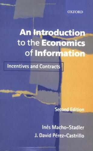 An Introduction to the Economics of Information: Incentives and Contracts