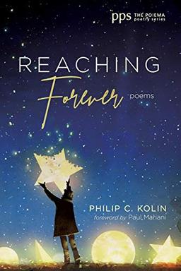 Reaching Forever: Poems (Poiema Poetry, Band 30)