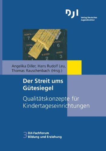 Der Streit ums Gütesiegel: Qualitätskonzepte für Kindertageseinrichtungen (DJI - Fachforum Bildung und Erziehung)