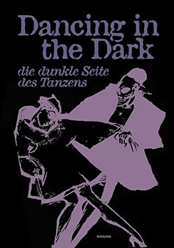 Dancing in the Dark. Die dunkle Seite des Tanzens