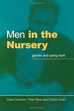 Men in the Nursery: Gender and Caring Work: Occupational Segregation in Childcare