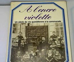 A l'encre violette : Un Siècle de vie quotidienne à la communale