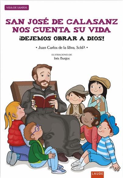 San José de Calasanz nos cuenta su vida : ¡Dejemos obrar a Dios!: ¡Dejemos obrar a Dios! (Laude)