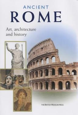 Ancient Rome: Art, Architecture and H: Art, Architecture and History