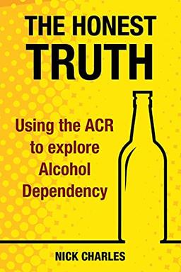 The Honest Truth: Using the ACR to explore Alcohol Dependency