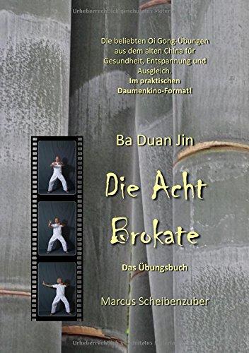 Ba Duan Jin - Die Acht Brokate: Das Übungsbuch