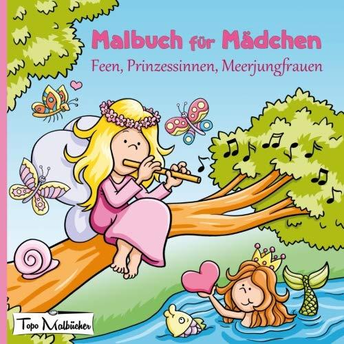 Malbuch für Mädchen: Feen, Prinzessinnen, Meerjungfrauen von Topo Malbücher