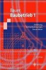 Baubetrieb 1: Einführung, Rahmenbedingungen, Bauverfahren (Springer-Lehrbuch)