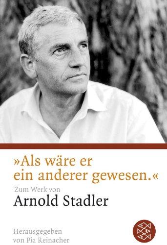 »Als wäre er ein anderer gewesen«: Zum Werk von Arnold Stadler