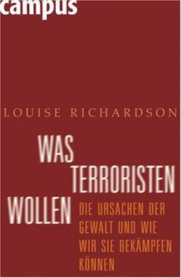 Was Terroristen wollen.: Die Ursachen der Gewalt und wie wir sie bekämpfen können