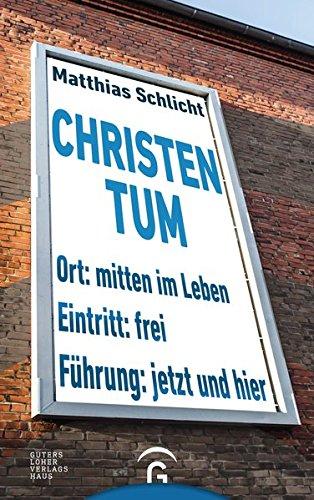 Christentum: Mitten im Leben - jetzt und hier