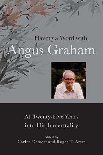 Having a Word with Angus Graham: At Twenty-Five Years Into His Immortality (Suny Series in Chinese Philosophy and Culture)