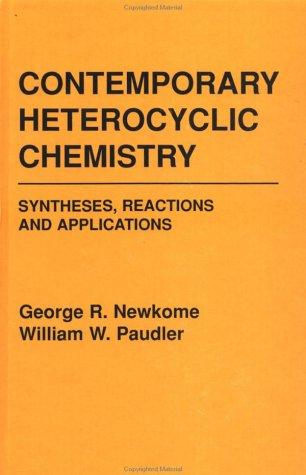 Contemporary Heterocyclic Chemistry: Syntheses, Reactions and Applications