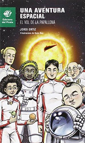 Una aventura espacial : El vol de la Papallona: Llibre per a 10 anys per a descobrir els planetes del sistema solar. Al final del llibre es poden ... curiositats més! (El Pirata Verd, Band 60)