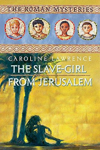 The Slave-girl from Jerusalem: Book 13 (Roman Mysteries, Band 13)