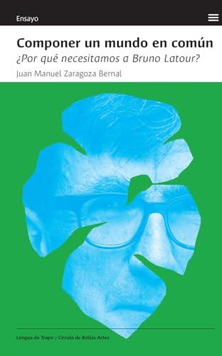 Componer un mundo en común: ¿Por qué necesitamos a Bruno Latour? (Ensayo)