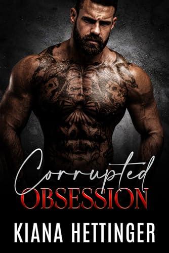 Corrupted Obsession: Eine düstere Mafia-Romanze über Feinde in Gefangenschaft, die zu Liebenden werden (Mafia Kings: Corrupted, Band 4)