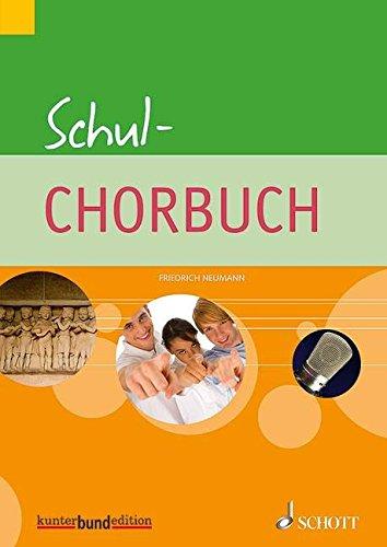 Schul-Chorbuch: für allgemeinbildende Schulen. gleich- oder dreistimmig (SSA, SAA (SAM)). Chorbuch.