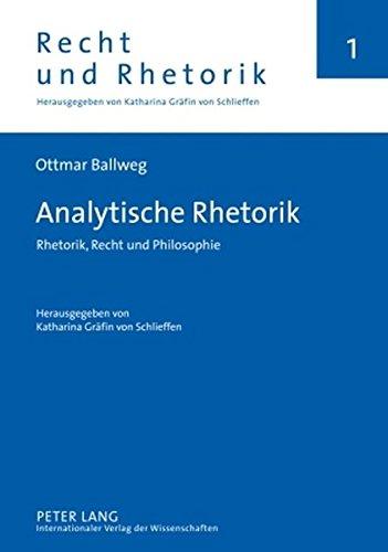 Analytische Rhetorik: Rhetorik, Recht und Philosophie- Herausgegeben von Katharina Gräfin von Schlieffen (Recht und Rhetorik)