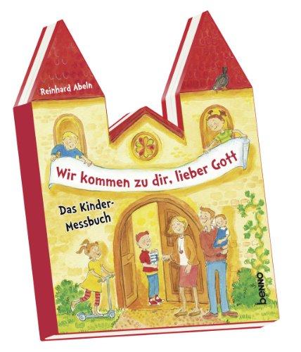 Wir kommen zu dir, lieber Gott: Das Kinder-Messbuch