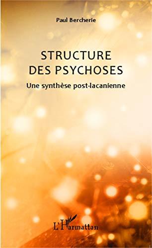 Structure des psychoses : une synthèse post-lacanienne