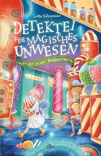 Detektei für magisches Unwesen – Aufruhr in der Bonbonfabrik (Detektei für magisches Unwesen-Reihe, Band 3)