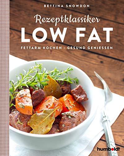 Rezeptklassiker Low Fat: Fettarm kochen - Gesund Genießen