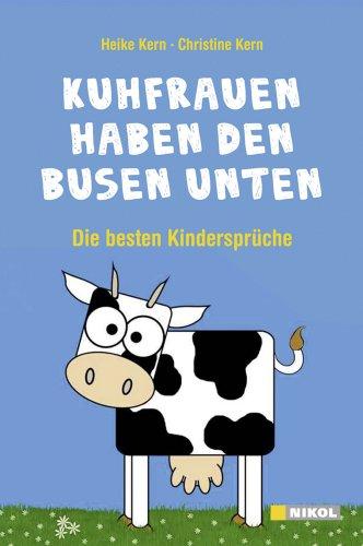 Kuhfrauen haben den Busen unten: Die besten Kindersprüche