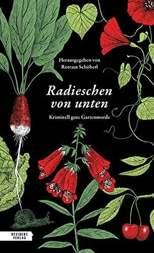 Radieschen von unten: Kriminell gute Gartenmorde