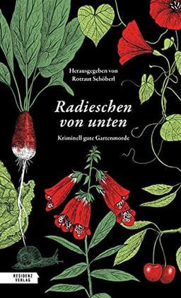 Radieschen von unten: Kriminell gute Gartenmorde