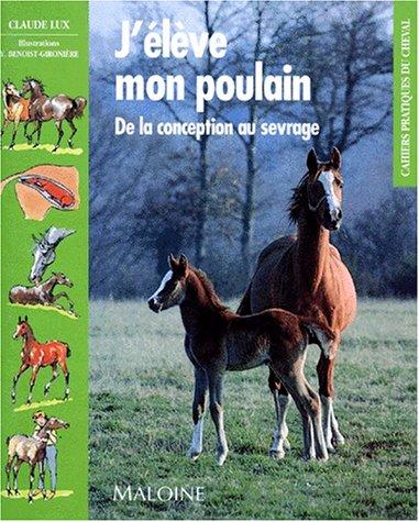 J'élève mon poulain : de la conception au sevrage