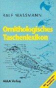 Ornithologisches Taschenlexikon. Erklärung von Fachbegriffen, mit englischen Wörterverzeichnis