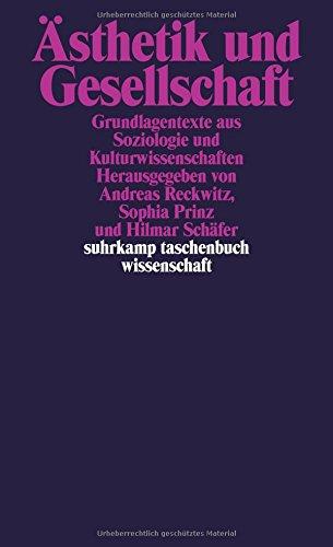 Ästhetik und Gesellschaft: Grundlagentexte aus Soziologie und Kulturwissenschaften (suhrkamp taschenbuch wissenschaft)