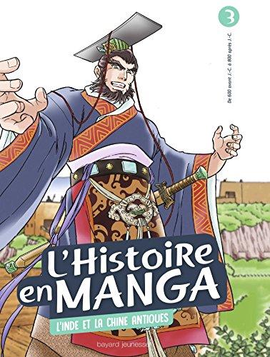 L'histoire en manga. Vol. 3. L'Inde et la Chine antiques : de 600 avant J.-C. à 800 après J.-C.