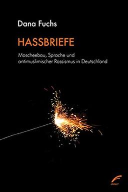 Hassbriefe: Moscheebau, Sprache und antimuslimischer Rassismus in Deutschland