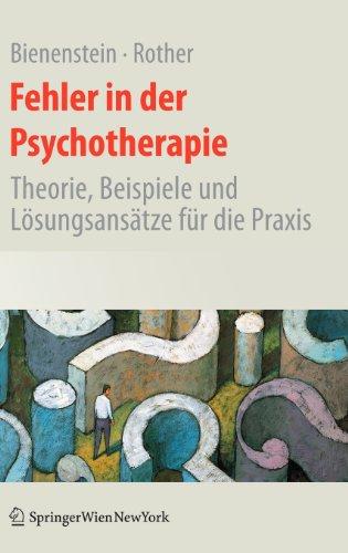 Fehler in der Psychotherapie: Theorie, Beispiele und Lösungsansätze für die Praxis