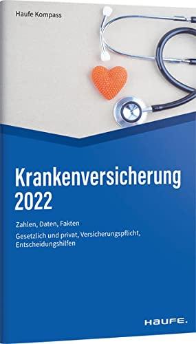 Krankenversicherung 2022: Zahlen, Daten, Fakten (Haufe Kompass)