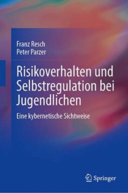 Risikoverhalten und Selbstregulation bei Jugendlichen: Eine kybernetische Sichtweise