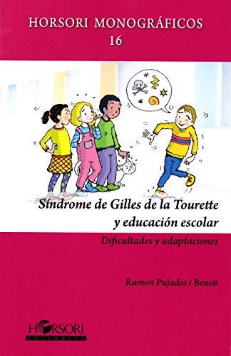 Síndrome de Gilles de la Tourette y educación escolar: Dificultades y adaptaciones (Horsori Monográficos, Band 16)